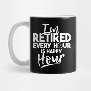 'Every Hour Is Happy Hour' Funny Retirement Gift Mug